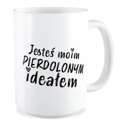 Duży Kubek MIŁOSNY Jesteś moim pi*rdolonym ideałem